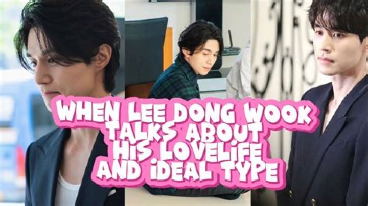 Find Out Everything You Need To Know About Lee Dong Wook's Ideal Type